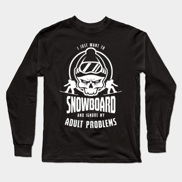 Sledding Snowboards Skateboarding I Just Want To Snowboard Gifts